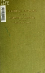 Charles Dickens And The Yorkshire Schools : With His Letter To Mrs. Hall