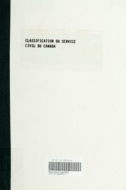 Classification du service civil du Canada indiquant toutes les classes, par ordre alphabétique, ainsi que les définitions, les qualités requises, les principales étapes d'avancement et le traitement
