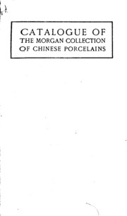 Catalogue Of The Morgan Collection Of Chinese Porcelains