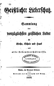 Geistlicher Liederschatz : Sammlung der vorzüglichsten geistlichen Lieder für Kirche, Schule und Haus und alle Lebensverhältnisse