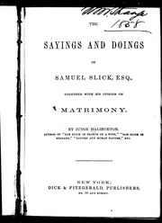The Sayings And Doings Of Samuel Slick, Esq., : Together With His Opinion On Matrimony