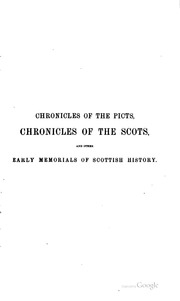 Chronicles Of The Picts, Chronicles Of The Scots, And Other Early Memorials Of Scottish History