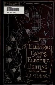 Electric Lamps And Electric Lighting, A Course Of Four Lectures On Electric Illumination Delivered At The Royal Institution Of Great Britain