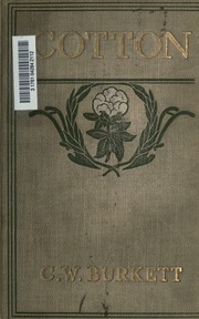 Cotton, Its Cultivation, Marketing, Manufacture, And The Problems Of The Cotton World
