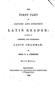 The First Part of Jacobs and Döring's Latin Reader: Adapted to Andrews and Stoddard's Latin Grammar