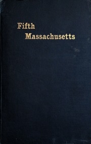 The Fifth Regiment Massachusetts Volunteer Infantry In Its Three Tours Of Duty 1861, 1862-'63, 1864