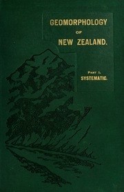 Geomorphology Of New Zealand. Pt. I. Systematic. An Introduction To The Study Of Land-forms