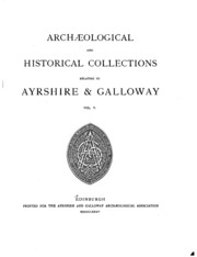 Archæological and Historical Collections Relating to Ayrshire & Galloway
