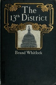 The 13th District : A Story Of A Candidate / By Brand Whitlock