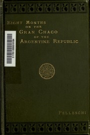 Eight Months On The Gran Chaco Of The Argentine Republic