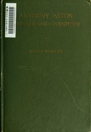 Anthony Aston, Stroller And Adventurer; To Which Is Appended Aston's Brief Supplement To Colley Cribber's Lives; And A Sketch Of The Life Of Anthony Aston, Written By Himself