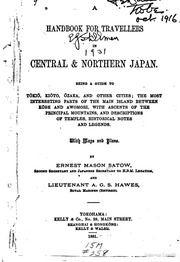 A handbook for travellers in central & northern Japan . Being a guide to Tōkiō, Kiōto, Ōzaka and other cities; the most interesting parts of the main island between Kōbe and Awomori, with ascents of the principal mountains, and descriptions of