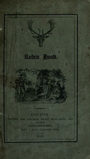 Robin Hood: A Collection Of All The Ancient Poems, Songs, And Ballads, Now Extant, Relative To That Celebrated English Outlaw: To Which Are Prefixed Historical Anecdotes Of His Life