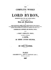 The Complete Works Of Lord Byron, Repr. From The Last London Ed., Containing Considerable ...