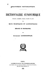Dictionnaire synonymique, français, allemand, anglais, italien et latin des ots techniques et scientifiques employés en photographic
