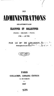 Des administrations départementales électives et collectives: France, Belgique, Italie, 1790--an ...