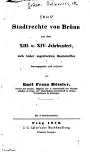 Die Stadtrechte von Brünn aus dem XIII. u. XIV. Jahrhundert : nach bisher ungedruckten Handschriften