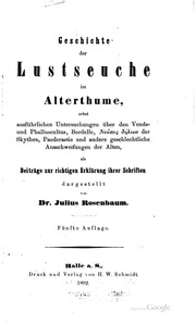 Geschichte der Lustseuche im Alterthume : nebst ausführlichen Untersuchungen über den Venus- und Phalluscultus, Bordelle, Nousos thēleia der Skythen, Paederastie und andere geschlechtlichen Ausschweifungen der Alten, als Beiträge zur richtigen Erklär