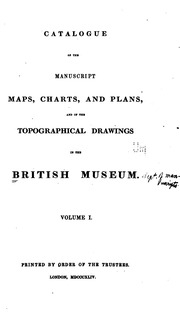 Catalogue Of The Manuscript Maps, Charts, And Plans, And Of The Topographical Drawings In The British Museum
