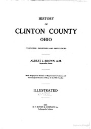 The History Of Clinton County, Ohio : Containing A History Of The County; Its Townships, Cities, Towns ... General And Local Statistics; Portraits Of Early Settlers And Prominent Men; History Of The Northwest Territory; History Of Ohio ..