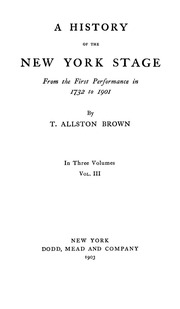 A History Of The New York Stage From The First Performance In 1732 To 1901