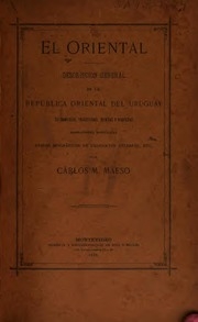 El Oriental; descripcion general de la república oriental del Uruguay, su comercio, industrias, rentas y riquezas, narraciones históricas