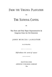 From The Virginia Plantation To The National Capitol : Or, The First And Only Negro Representative In Congress From The Old Dominion
