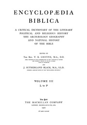Encyclopædia biblica ; a critical dictionary of the literary, political and religious history, the archæology, geography, and natural history of the Bible