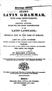 Adam's Latin Grammar: With Some Improvements And The Following Additions: Rules For The Right ...