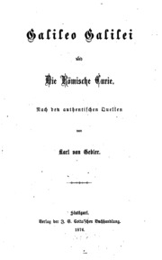 Galileo Galilei und die römische Curie : nach den authentischen Quellen
