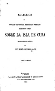 Coleccion de papeles cientificos, historicos, politicos y de otros Ramos sobre la isla de Cuba
