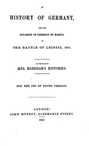 A History Of Germany, From The Invasion Of Germany By Marius To The Battle Of Leipzic, 1813