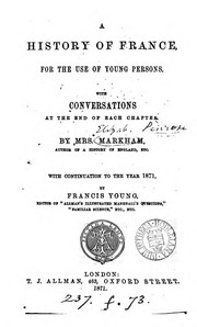 A History Of France, By Mrs. Markham. With Continuation To The Year 1871, By F. Young