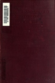 Federal And Unified Constitutions. A Collection Of Constitutional Documents For The Use Of Students, With A Historical Introduction