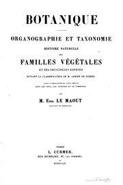 Botanique: organographie et taxonomie; histoire naturelle des familles végétales et des principales espèces, suivant la classification de M. Adrien de Jussieu. Avec l'indication de leur emploi dans les arts, les sciences et le commerce