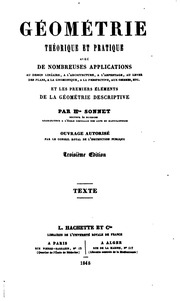 Geométrie théorique et pratique avec de nombreuses applications au dessin linéaire, à l'architecture, à l'arpentage, au lever des plans, à la gnomonique, à la perspective, aux ombres, etc. et les premiers éléments de la geométrie descriptive