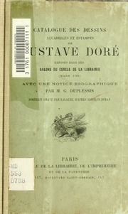 Catalogue des dessins, aquarelles et estampes de Gustave Doré, exposés dans les salons du Cercle de la librairie (mars 1885) Avec une notice biographique par M.G. Duplessis: Portrait gravé par Lalauze, d'après Carolus Duran