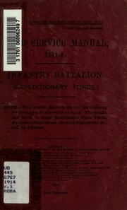 Field Service Manual, 1914 : Infantry Battalion. (expeditionary Force)