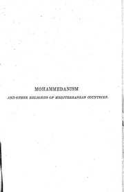 Mohammedanism and other religions of Mediterranean countries : being a popular account of Mahomet the Koran, modern Islam, together with descriptions of the Egyptian, Assyrian, Phœnician, and also the Greek, Roman, Teutonic, and Celtic religio