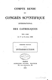 Compte rendu du Congrès scientifique international des Catholiques tenu a Paris du 1er au 6 avril 1891 ..