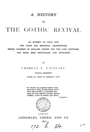 A history of the Gothic revival; an attempt to show how the taste for mediæval architecture, which lingered in England during the two last centuries, has since been encouraged and developed