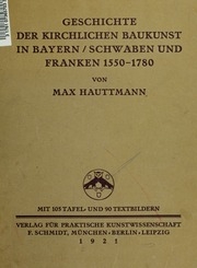 Geschichte Der Kirchlichen Baukunst In Bayern, Schwaben Und Franken, 1550-1780