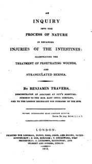 An Inquiry Into The Process Of Nature In Repairing Injuries Of The Intestines: Illustrating The Treatment Of Penetrating Wounds And Strangulated Hernia