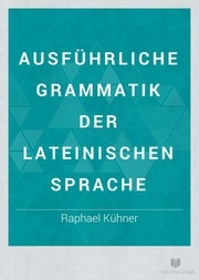Ausführliche Grammatik der lateinischen Sprache
