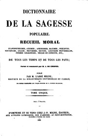 Dictionnaire de la sagesse populaire; recueil moral d'apophthegmes, axiomes, aphorismes, maximes, préceptes ... etc., de tous les temps et de tous les pays ..