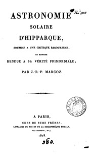 Astronomie solaire d'Hipparque, soumise à une critique rigoureuse, et ensuite rendue à sa vérité ...