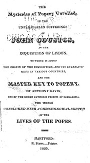 The Mysteries Of Popery Unveiled : In The Unparalleled Sufferings Of John Coustos, At The Inquisition Of Lisbon