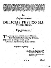 Deliciae Physico-mathematicae : Oder Mathemat: Und Philosophische Erquickstunden : Darinnen Sechshundert Dreyund Sechzig Schone, Liebliche Und Annehmliche Kunststucklein, Lustgaben Und Fragen, ... Wie Solche Uf Der Andern Seiten Dieses Blats Ordentlich Na