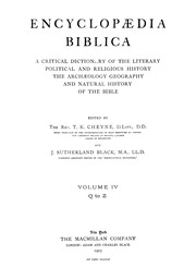 Encyclopædia biblica ; a critical dictionary of the literary, political and religious history, the archæology, geography, and natural history of the Bible