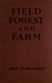 Field, Forest And Farm; Things Interesting To Young Nature-lovers, Including Some Matters Of Moment To Gardeners And Fruit-growers